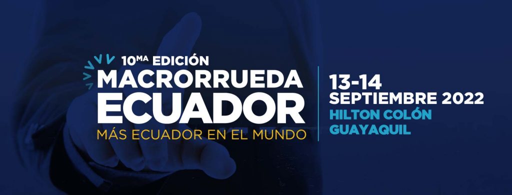 X EDICIÓN MACRORRUEDA ECUADOR 2022 – MÁS ECUADOR EN EL MUNDO