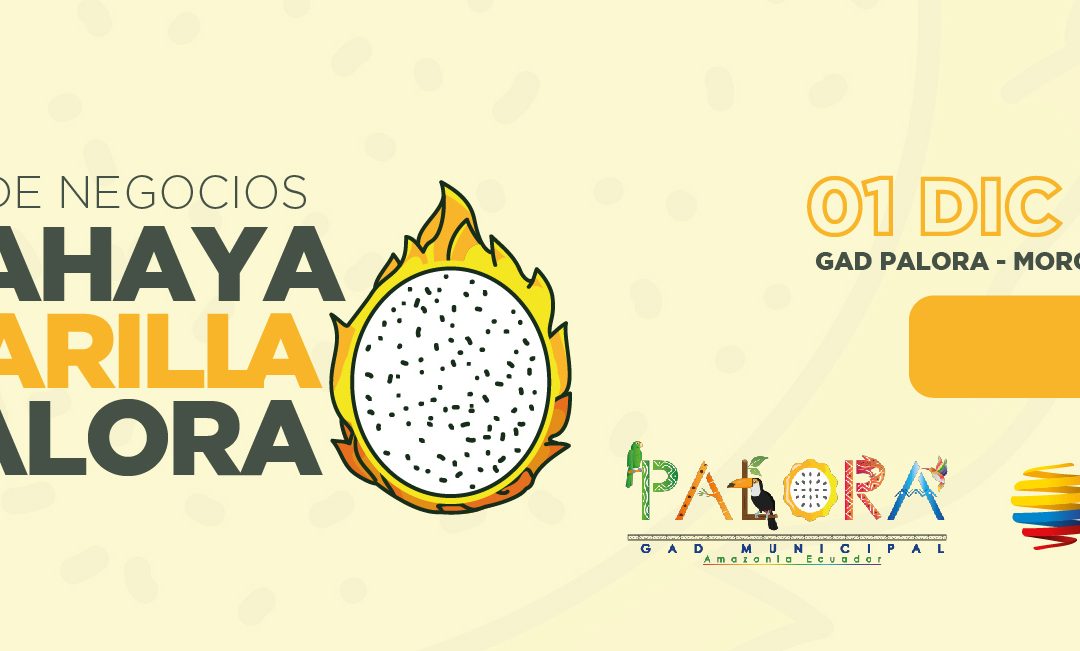 RUEDA DE NEGOCIOS DE LA PITAHAYA AMARILLA DE PALORA