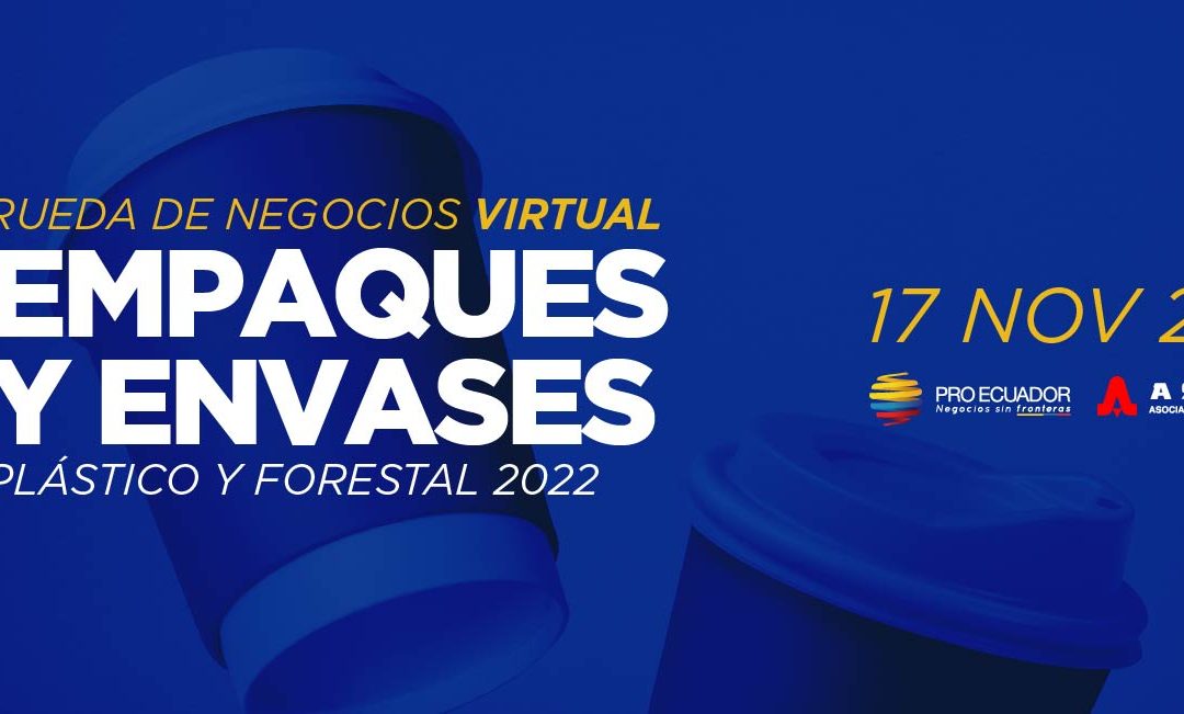 Rueda de Negocios Virtual de empaques y envases de plástico y forestal 2022